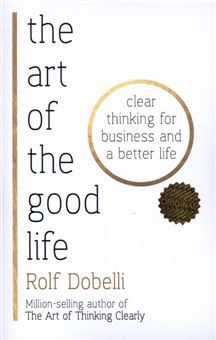 کتاب-the-art-of-the-good-life-اثر-رولف-دوبلی