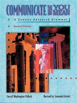 کتاب-communicate-what-you-mean-a-concise-advanced-grammar-اثر-carroll-washington-pollock