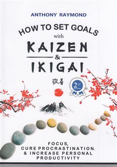 HOW TO SET GOALS with KAIZEN & IKIGAI
