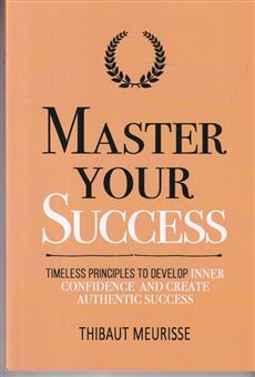کتاب-master-your-success-اثر-thibaut-meurisse