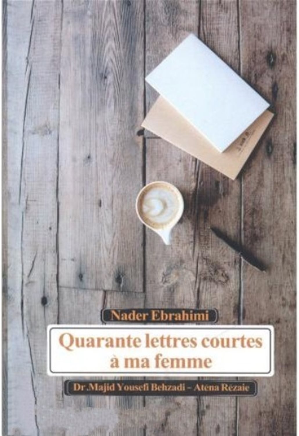 Quarante lettres courtes a ma femme