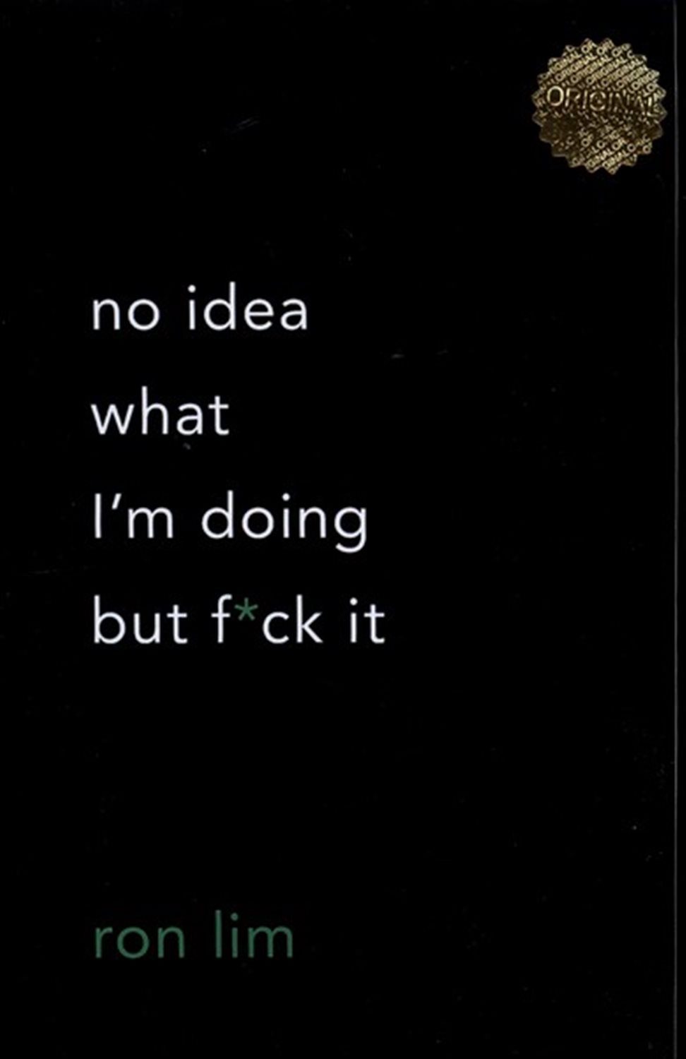  no idea what i m doing but f ck it