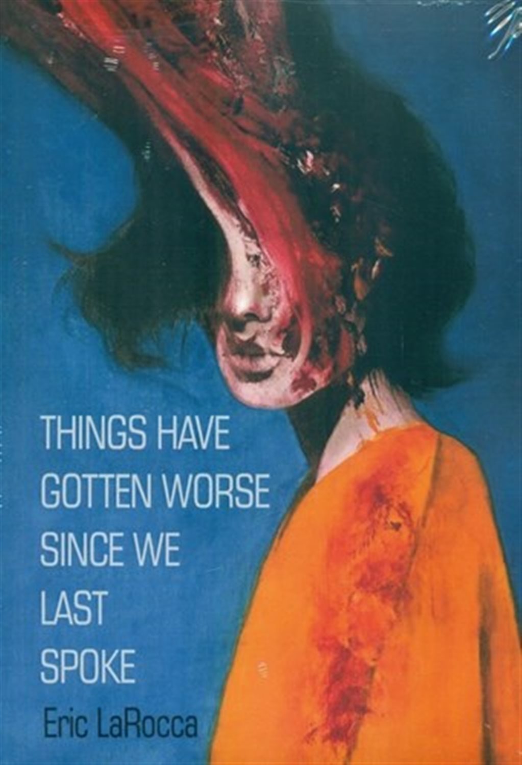 THINGS HAVE GOTTEN WORSE SINCE WE LAST SPOKE