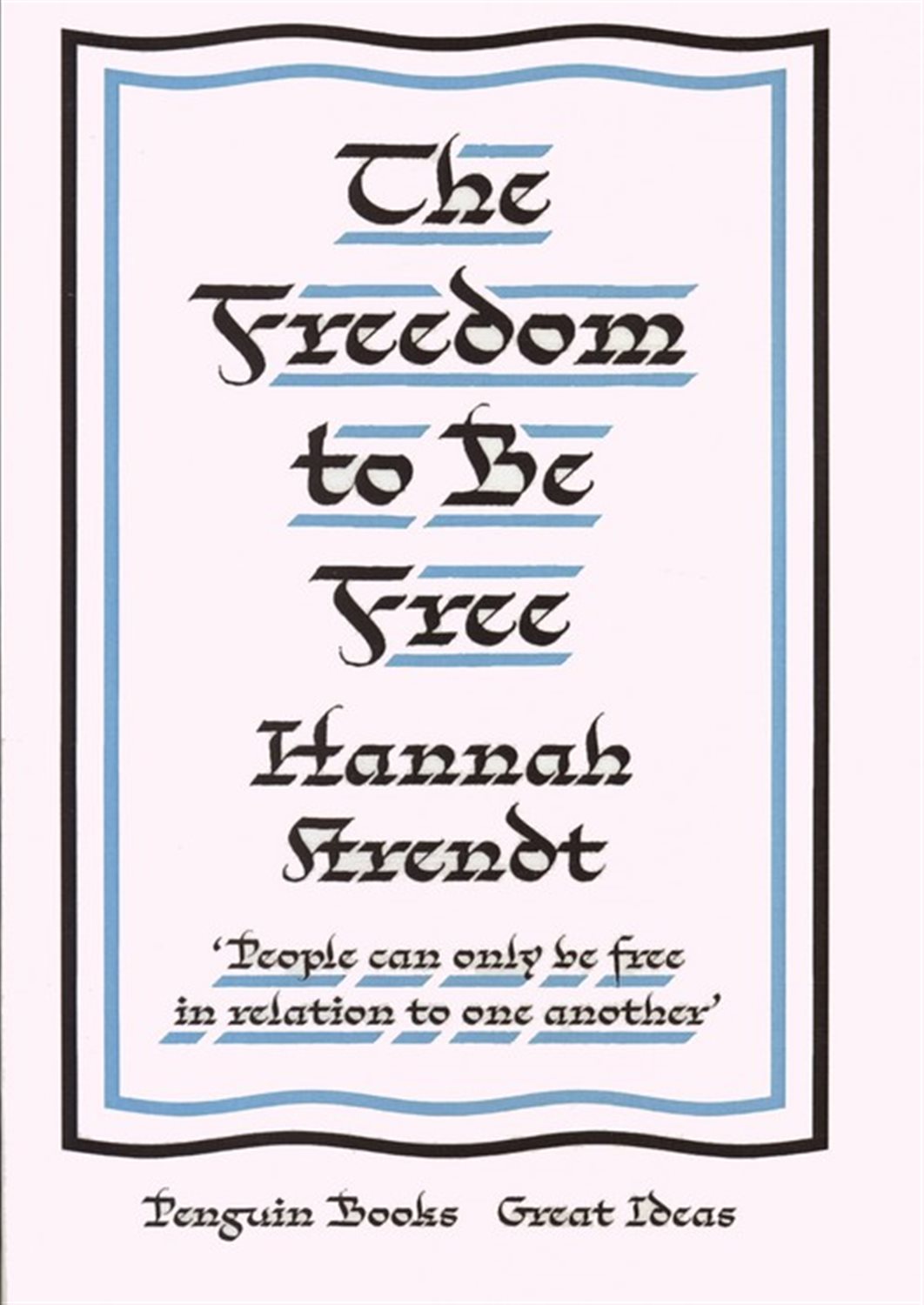 THE FREEDOM TO BE FREE