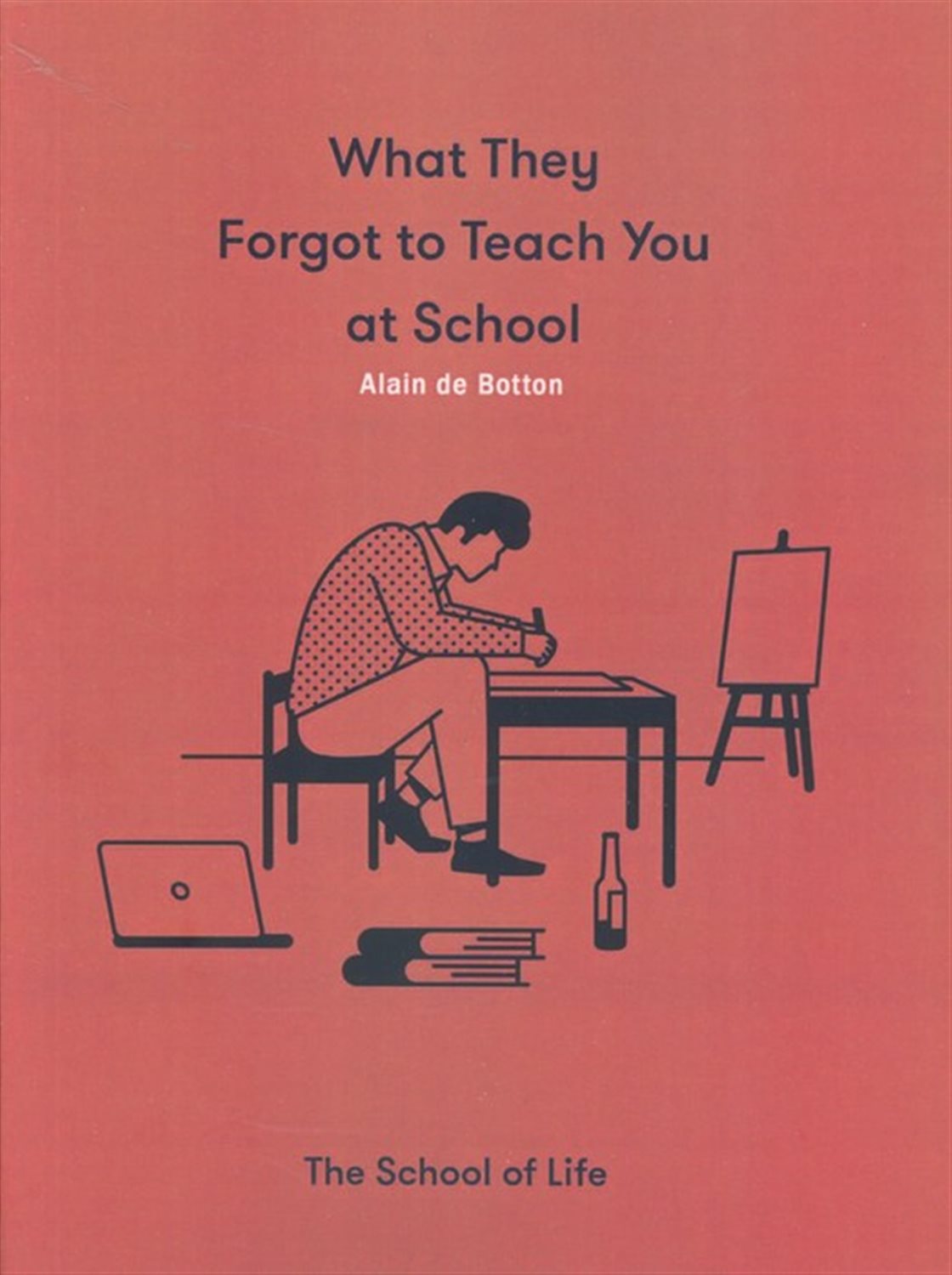WHAT THEY FORGOT TO TEACH YOU AT SCHOOL