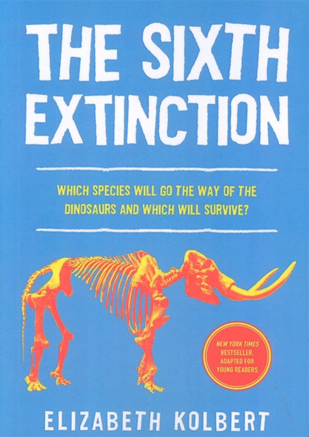 THE SIXTH EXTINCTION