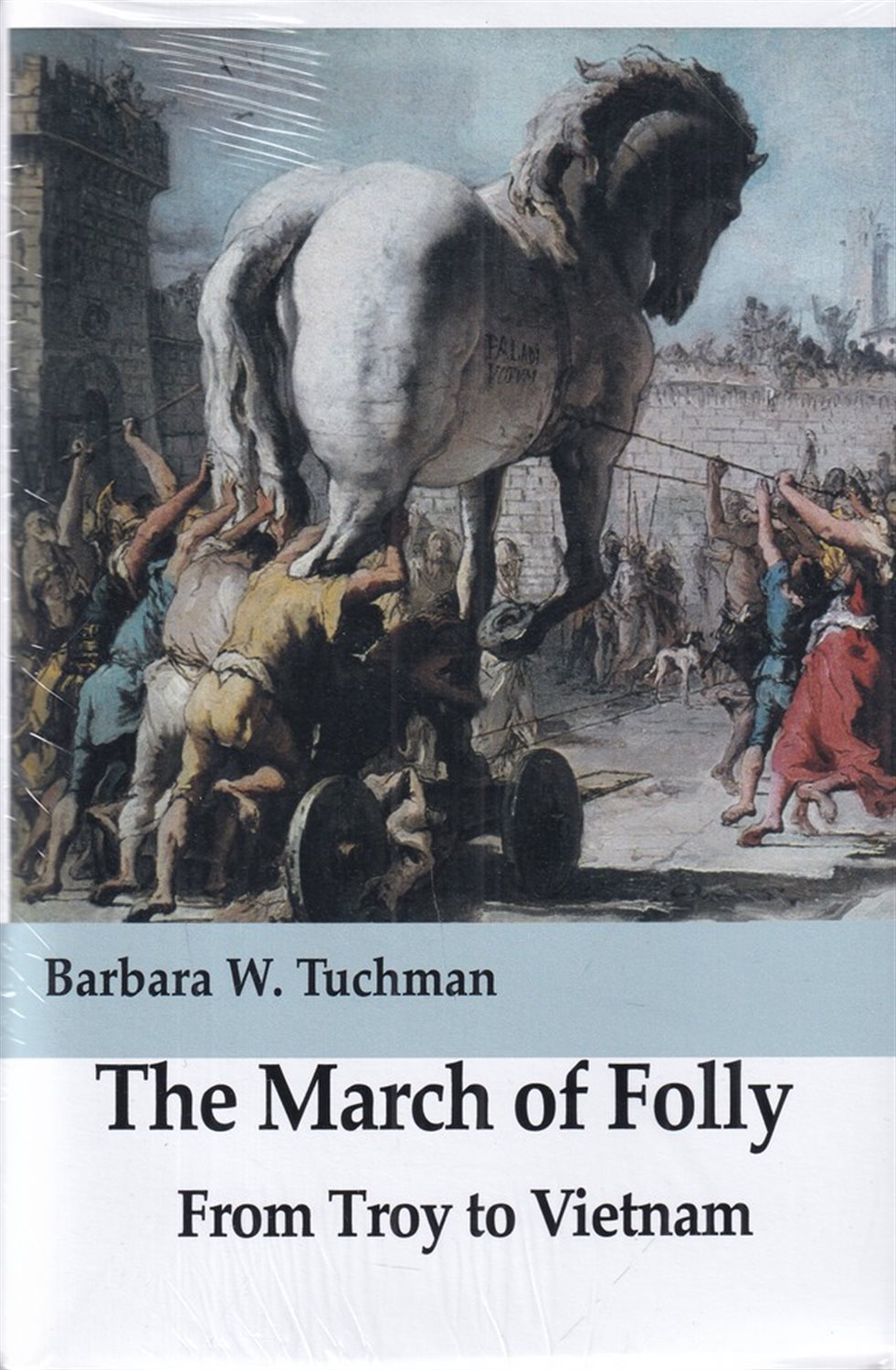 The March Of Folly: From Troy to Vietnam