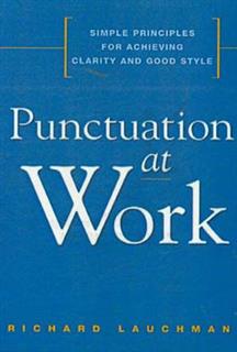 کتاب-punctuation-at-work-simple-principles-for-achieving-clarity-and-good-style-اثر-richard-lauchman
