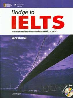 کتاب-bridge-to-ielts-pre-intermediate-intermediate-band-3-5-to-4-5-workbook-اثر-louis-rogers