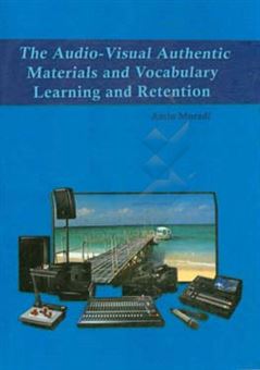 کتاب-the-audio-visual-authentic-materials-and-vocabulary-learning-and-retention-اثر-امین-مرادی