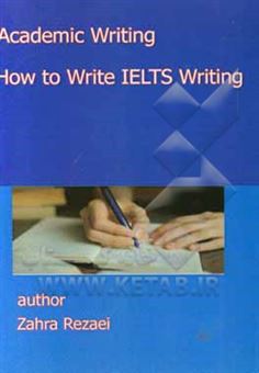 کتاب-academic-writing-how-to-write-ielts-writing-اثر-زهرا-رضائی