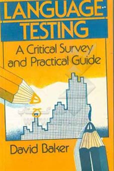 کتاب-language-testing-a-critical-survey-and-practical-guide-اثر-david-baker