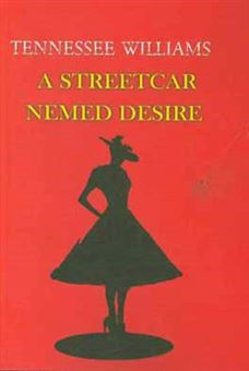 کتاب-a-streetcar-named-desire-introduction-by-arthur-miller-اثر-tennessee-williams