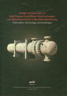 Design and fabrication of high pressure feed effluent heat exchangers low alloy steel ...