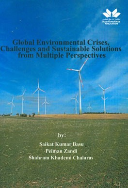 Global environmental crises, challenges and sustainable solutions from multiple perspectives