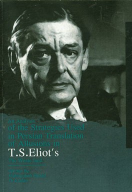 An analysis of the strategies used in Persian translation of allusions in T.S.Eliot's the waste land