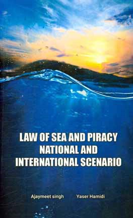 Law of sea and piracy: national and international scenario