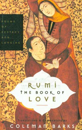 Rumi the book of love: poems of ecstasy and longing