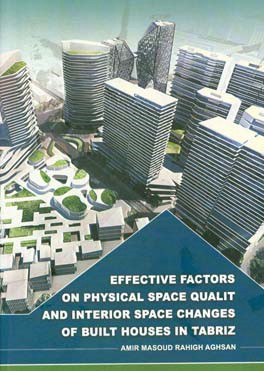 Effective factors on physical space quality and interior space changes of built houses in Tabriz