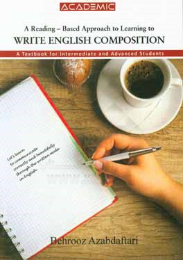 A reading - based approach to learning to write English composition: a textbook for intermediate and advanced students