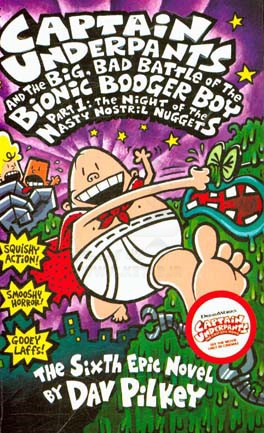 Captain underpants and the big, bad battle of the bionic booger boy: part 1: the night of the nasty nostril nuggets