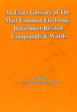 فرهنگ واژگان برق و الکترونیک حاوی شایع و مصطلح ترین ترکیبات واژگان برق و الکترونیک =  compounds & wordsAn exact glossary of the most common electronic