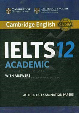 Cambridge English IELTS 12 academic with answers: authentic examination papers