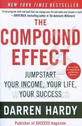 The compound effect: multiplying your success, one simple step at a time