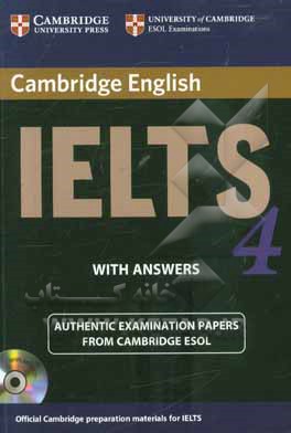 Cambridge IELTS 4: examination papers from the university of Cambridge ESOL examinations: English for speakers of other languages