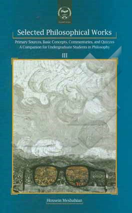 Selected philosophical works: primary sources, basic concepts, commentaries, ‭‬and quizzes: a companion for undergraduate students in philosophy