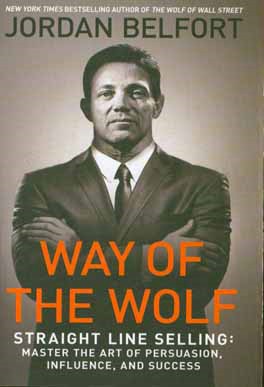 Way of the wolf: straight line selling: master the art of persuasion, influence, and ‭success